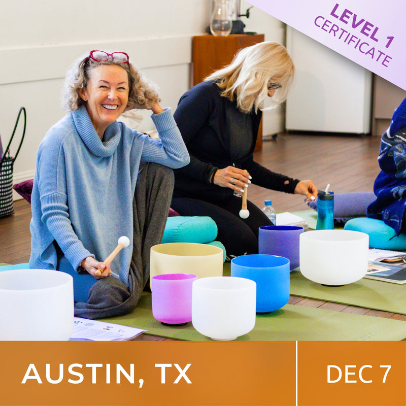 AUSTIN, TEXAS | Dec 7 | Crystal Bowls Certificate | Level 1 for Beginners | Half Day Class